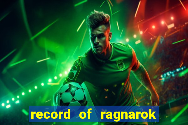 record of ragnarok 3 temporada online dublado